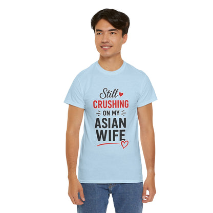 Still Crushing On My Asian Wife Heavy Cotton Tee