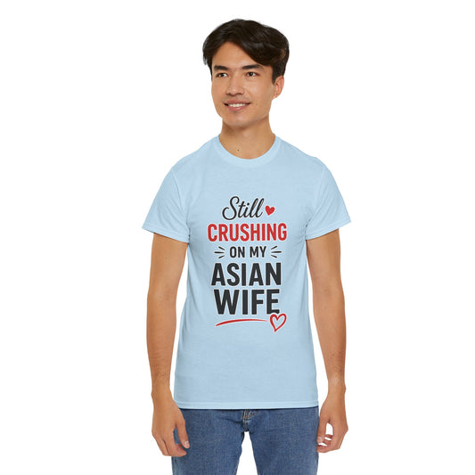 Still Crushing On My Asian Wife Heavy Cotton Tee