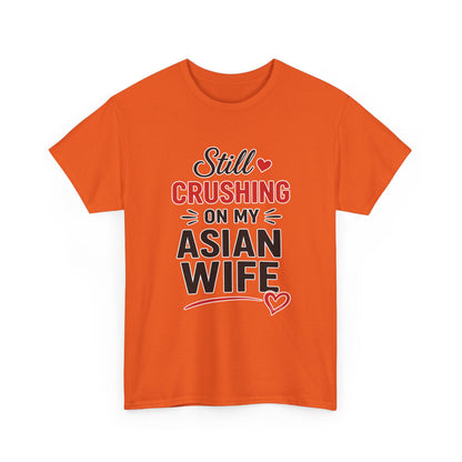 Still Crushing On My Asian Wife Heavy Cotton Tee