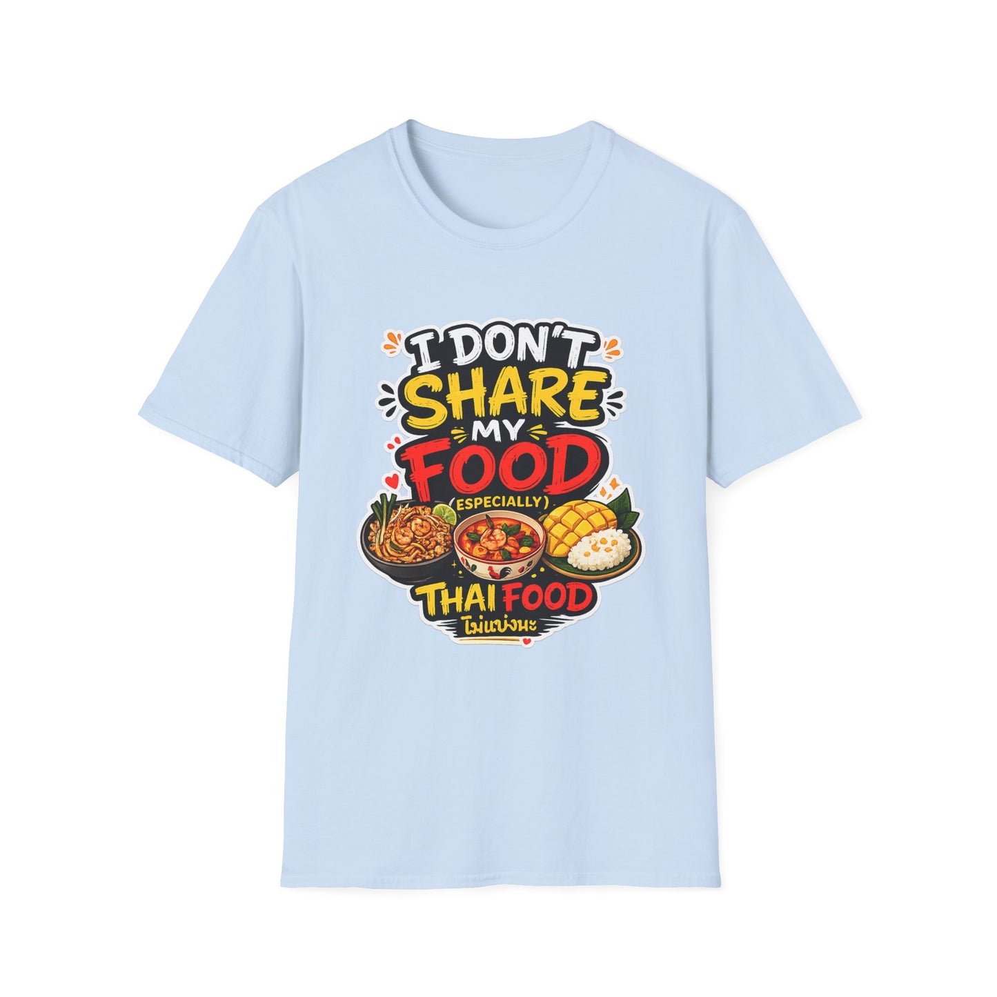 I don't share my food. Especially, Thai food Unisex SoftStyle Tee