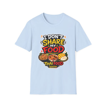I don't share my food. Especially, Thai food Unisex SoftStyle Tee