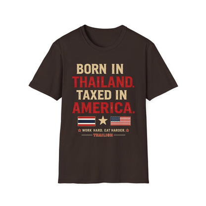 Born in Thailand, Taxed in America Unisex Tee