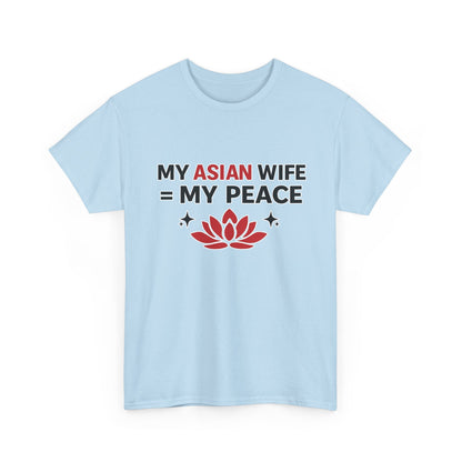 My Asian Wife = My Peace Heavy Cotton Tee