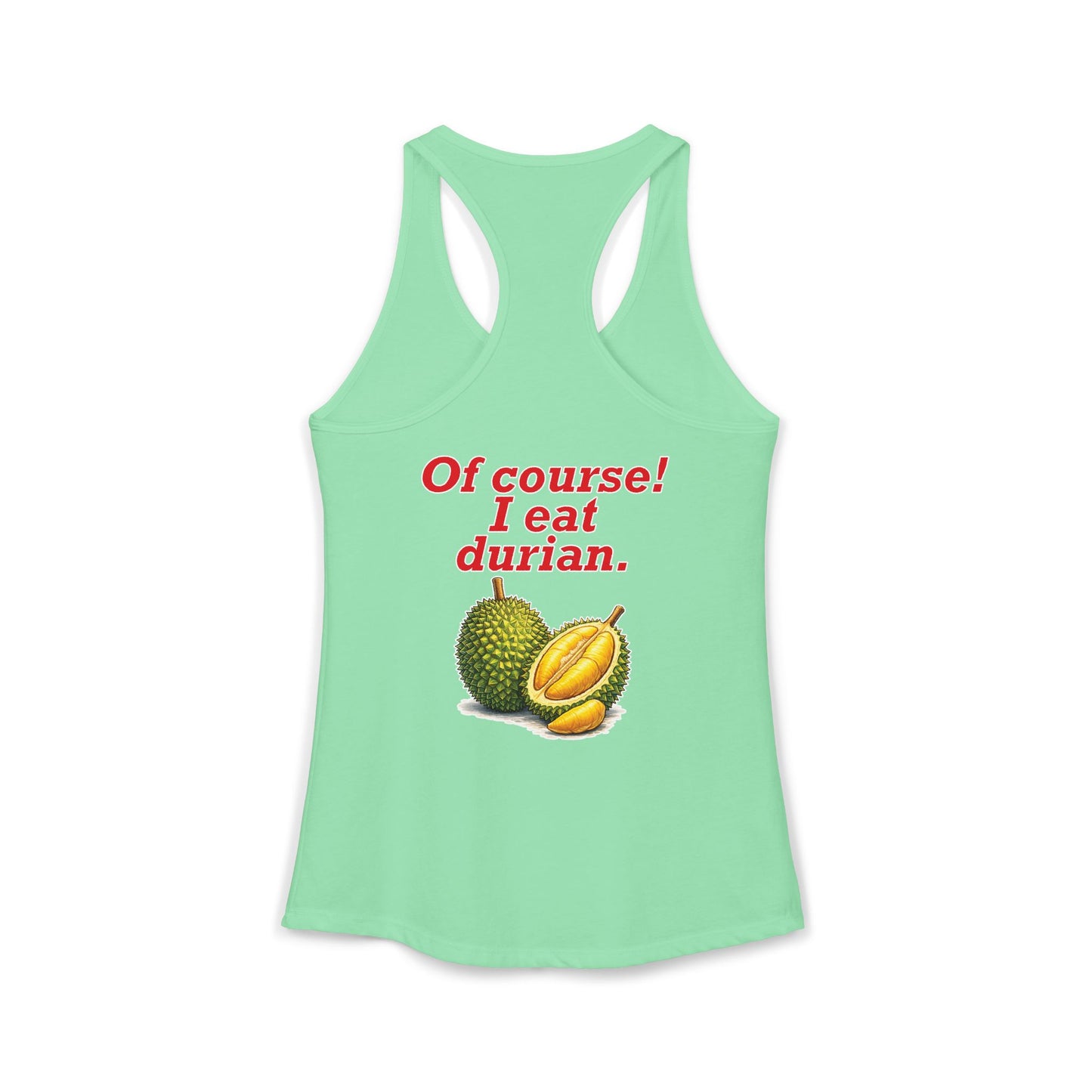 I'm Thai, of course I eat durian Women's Ideal Racerback Tank