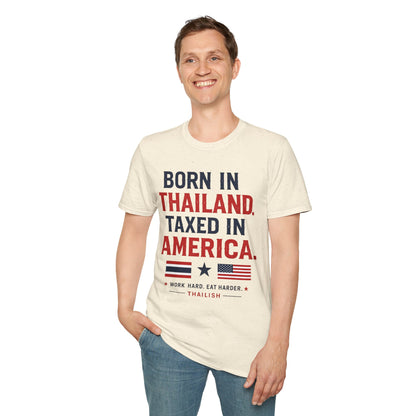 Born in Thailand, Taxed in America Unisex Tee