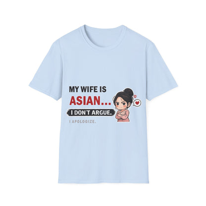 My Wife Is Asian. I Don't Argue. I Apologize Softstyle T-Shirt