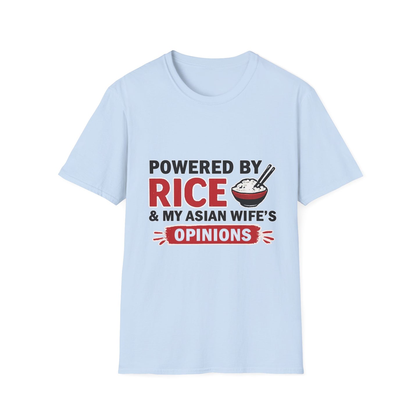 Powered By Rice & My Asian Wife's Opinions Softstyle T-Shirt