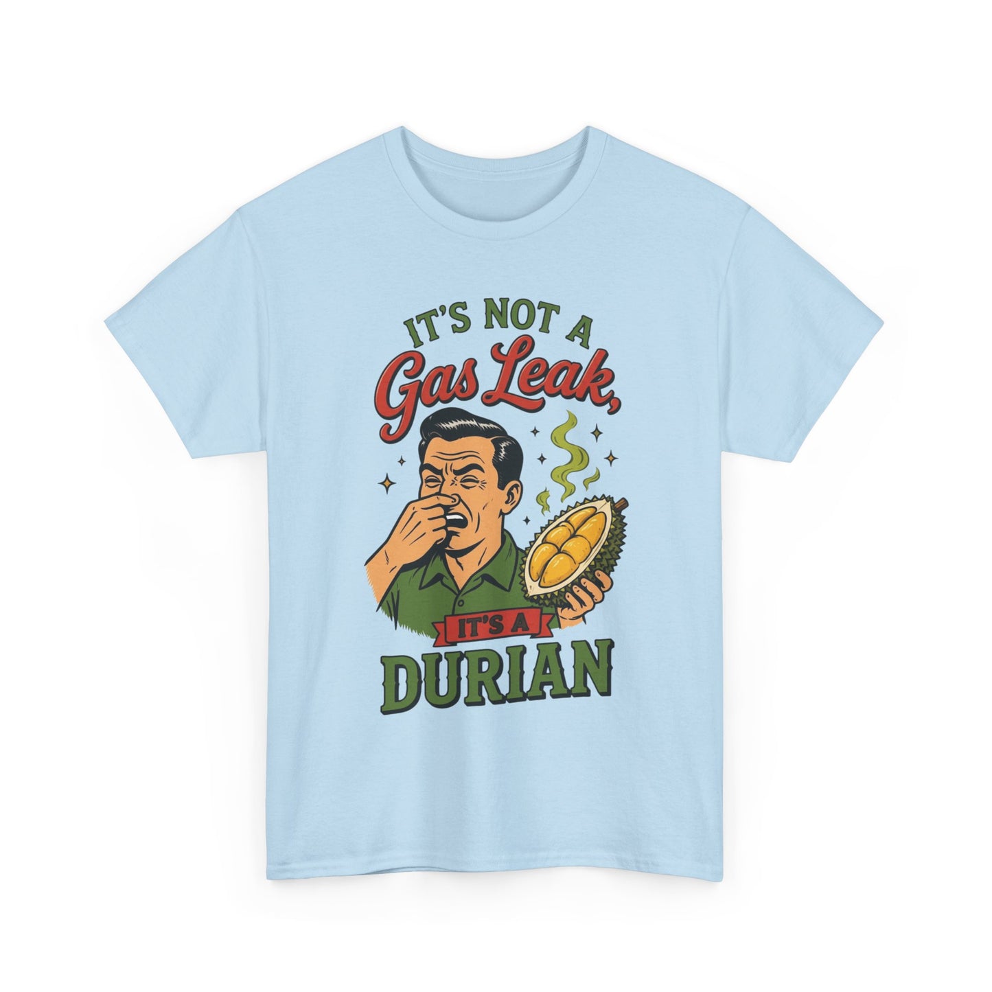It's Not a Gas Leak, It's a Durian Unisex Heavy Cotton Tee