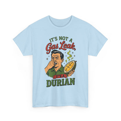 It's Not a Gas Leak, It's a Durian Unisex Heavy Cotton Tee