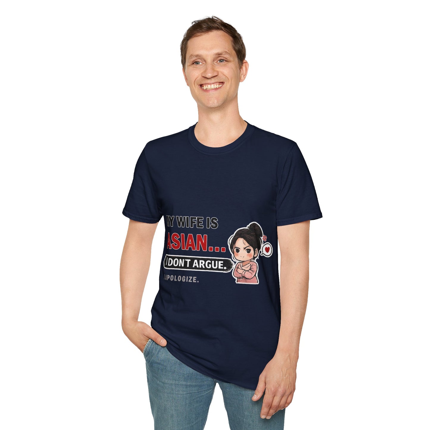 My Wife Is Asian. I Don't Argue. I Apologize Softstyle T-Shirt