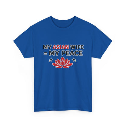 My Asian Wife = My Peace Heavy Cotton Tee