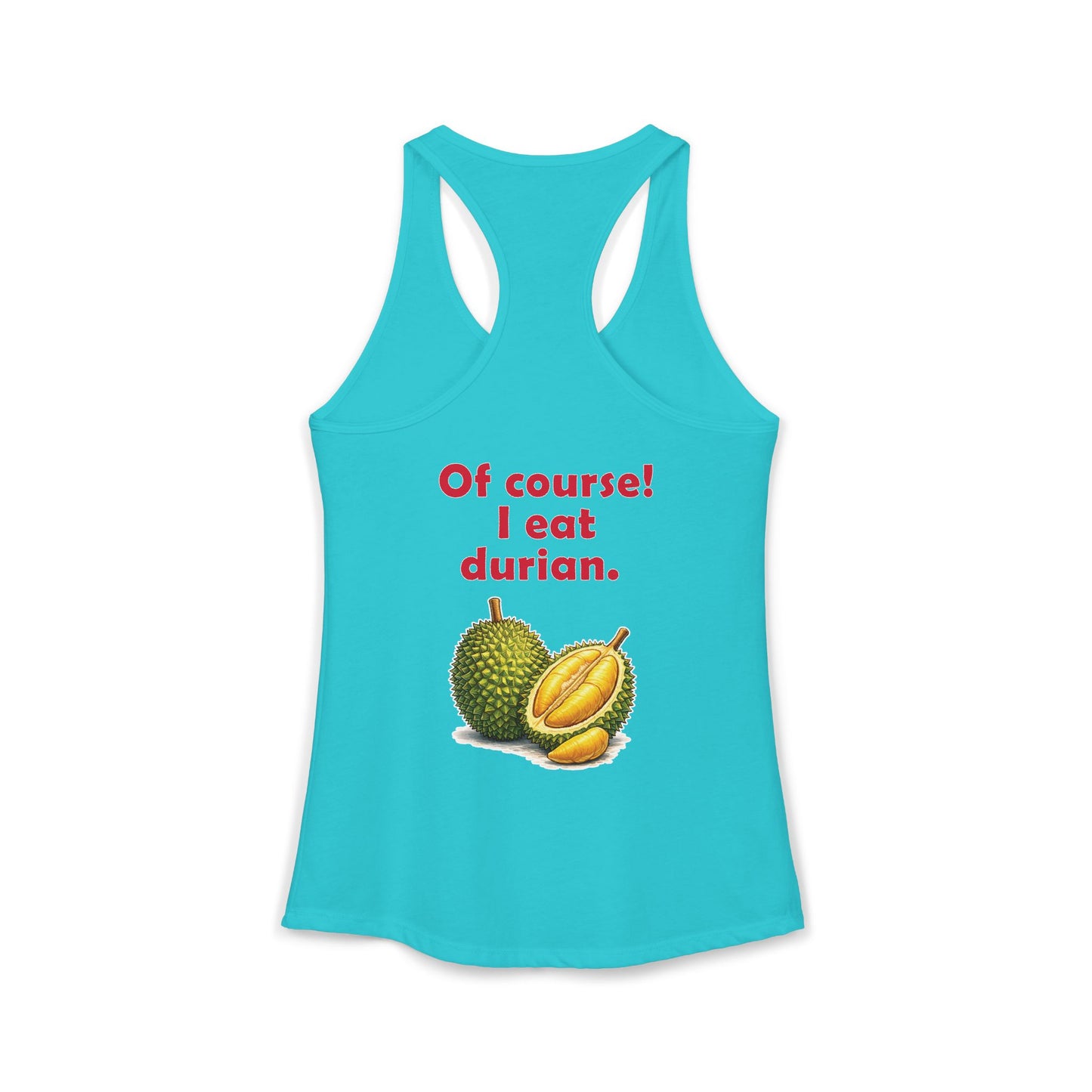 I'm Thai, of course I eat durian Women's Ideal Racerback Tank