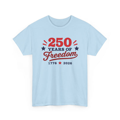 250 Years of Freedom 1776–2026 Unisex Tee