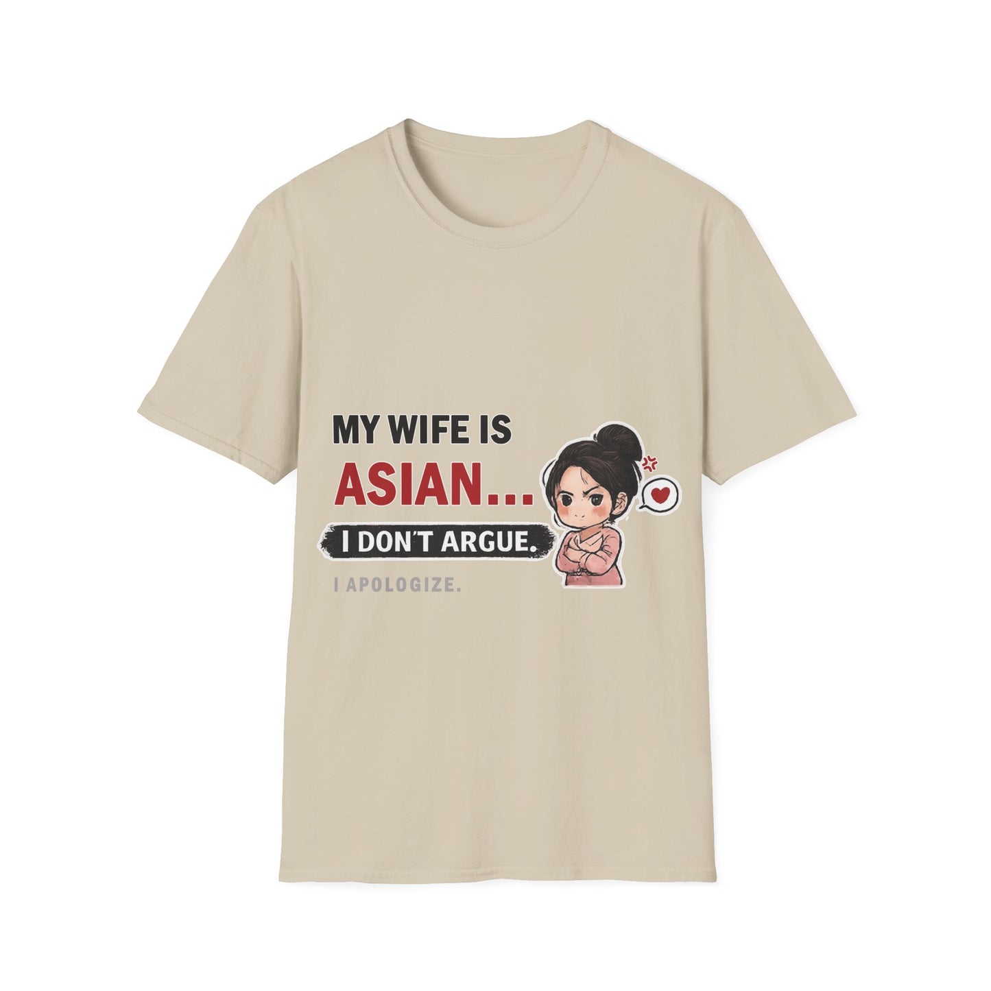 My Wife Is Asian. I Don't Argue. I Apologize Softstyle T-Shirt