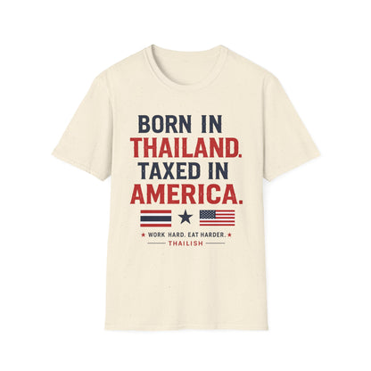 Born in Thailand, Taxed in America Unisex Tee