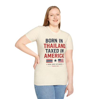 Born in Thailand, Taxed in America Unisex Tee