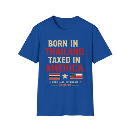 Born in Thailand, Taxed in America Unisex Tee