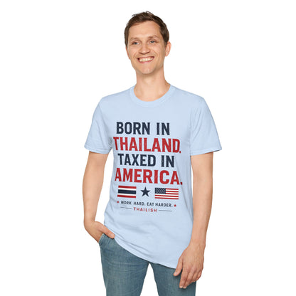 Born in Thailand, Taxed in America Unisex Tee