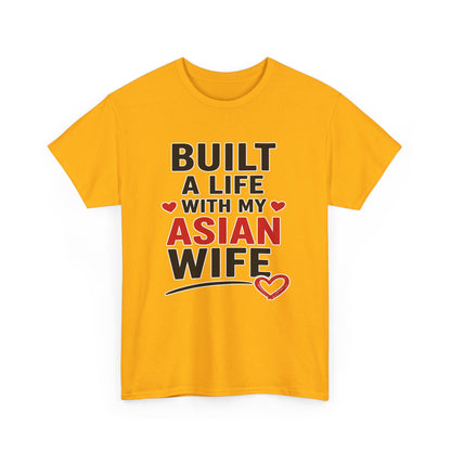 Built A Life With My Asian Wife Heavy Cotton Tee