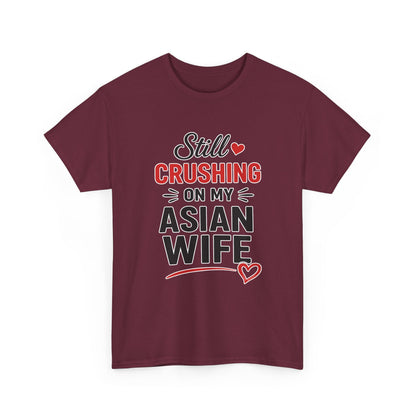 Still Crushing On My Asian Wife Heavy Cotton Tee