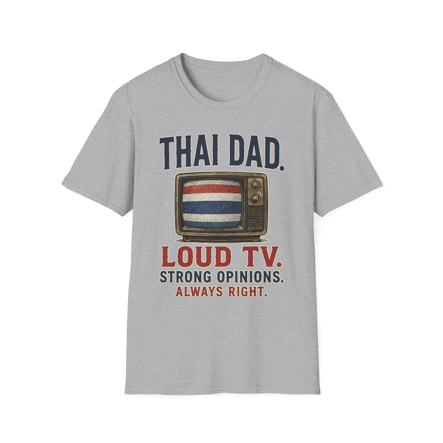 Thai Dad Loud TV. Strong Opinions. Always Right. Tee