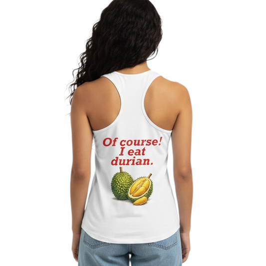 I'm Thai, of course I eat durian Women's Ideal Racerback Tank