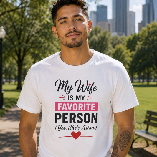 My Wife Is My Favorite Person And Yes She Is Asian Softstyle T-Shirt