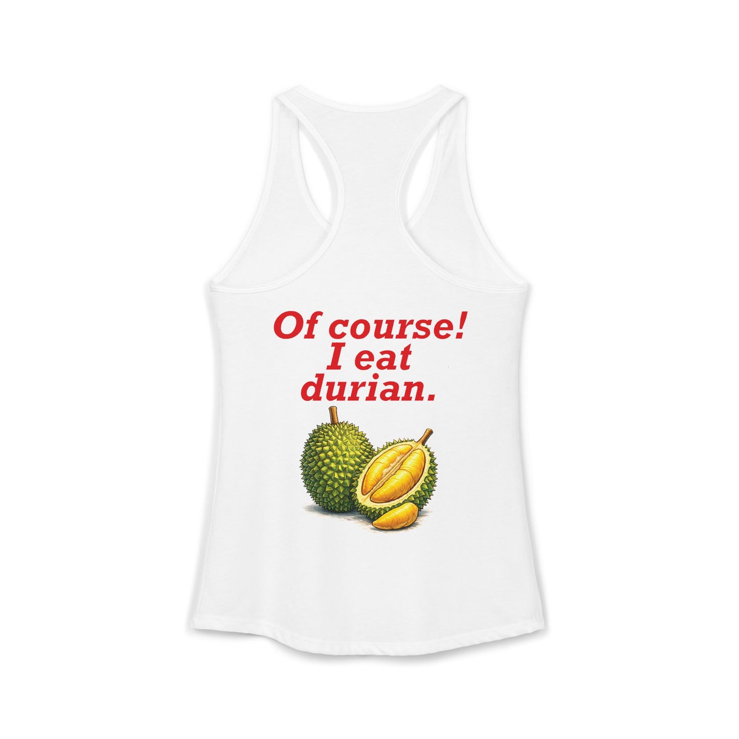 I'm Thai, of course I eat durian Women's Ideal Racerback Tank