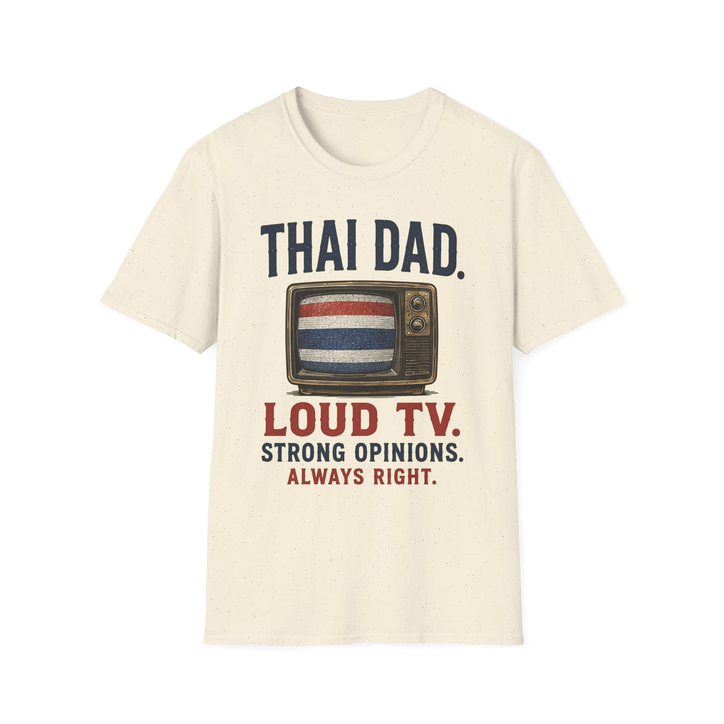Thai Dad Loud TV. Strong Opinions. Always Right. Tee