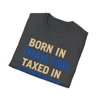 Born in Thailand, Taxed in America Unisex Tee