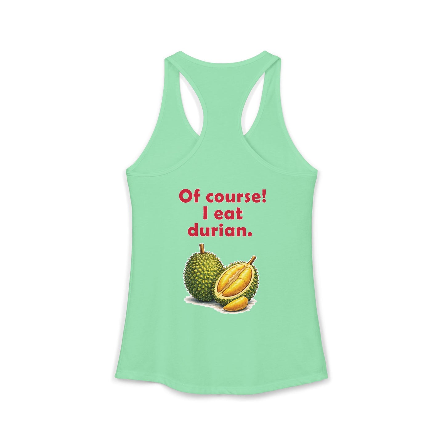 I'm Thai, of course I eat durian Women's Ideal Racerback Tank