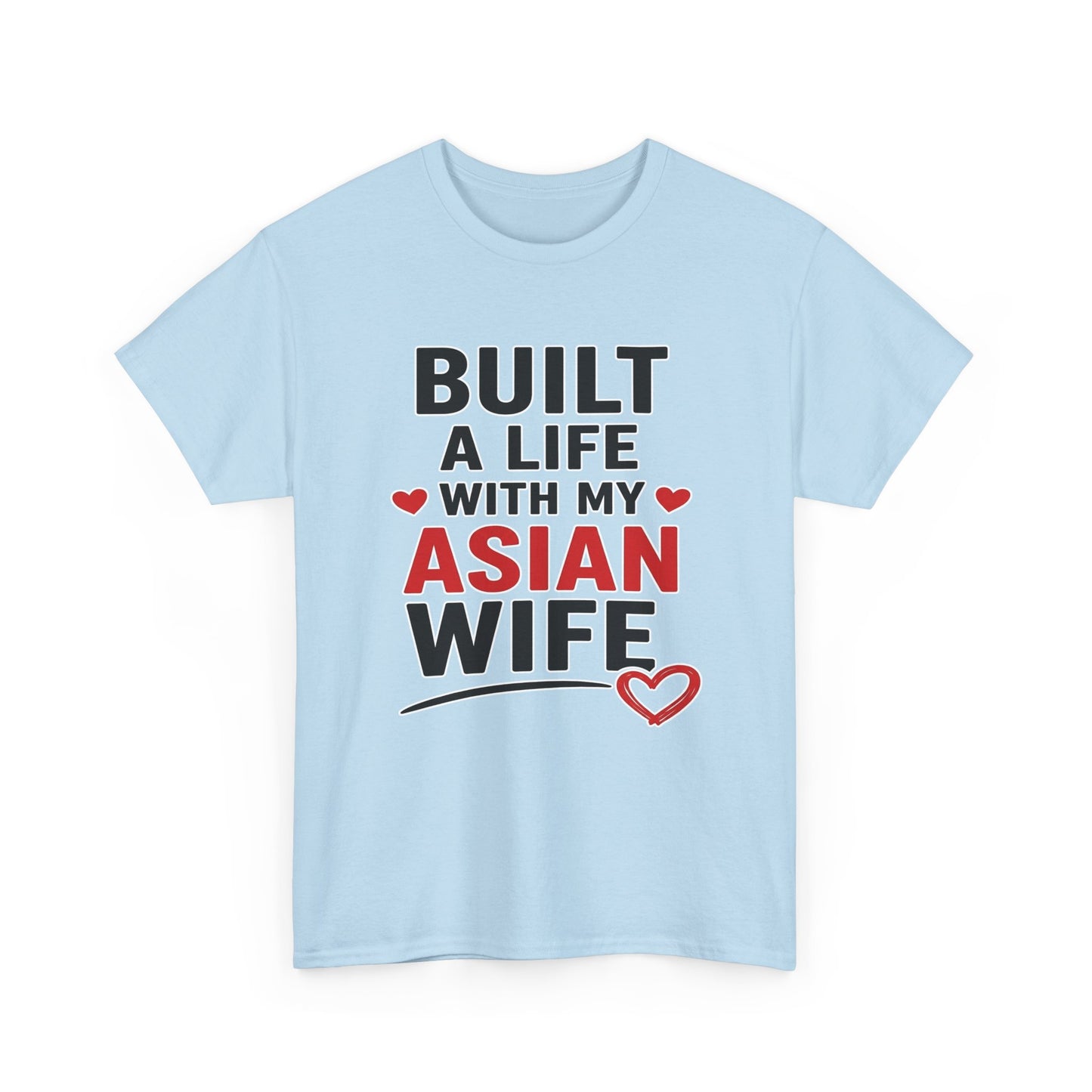 Built A Life With My Asian Wife Heavy Cotton Tee