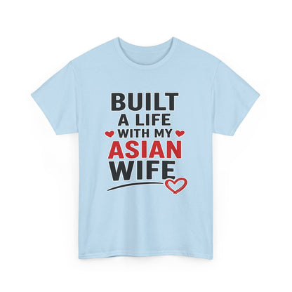 Built A Life With My Asian Wife Heavy Cotton Tee