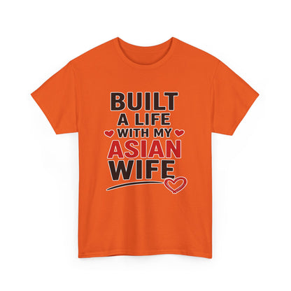 Built A Life With My Asian Wife Heavy Cotton Tee