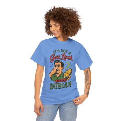 It's Not a Gas Leak, It's a Durian Unisex Heavy Cotton Tee