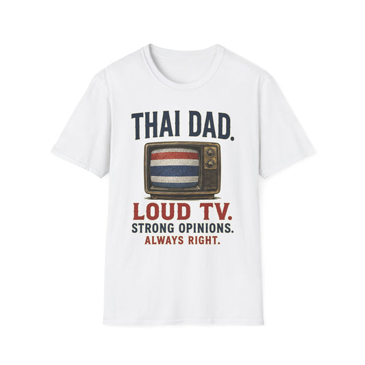 Thai Dad Loud TV. Strong Opinions. Always Right. Tee