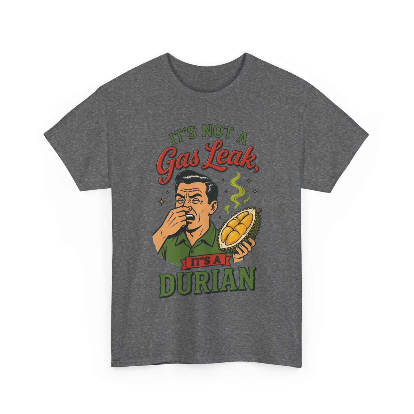 It's Not a Gas Leak, It's a Durian Unisex Heavy Cotton Tee
