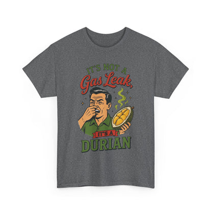 It's Not a Gas Leak, It's a Durian Unisex Heavy Cotton Tee