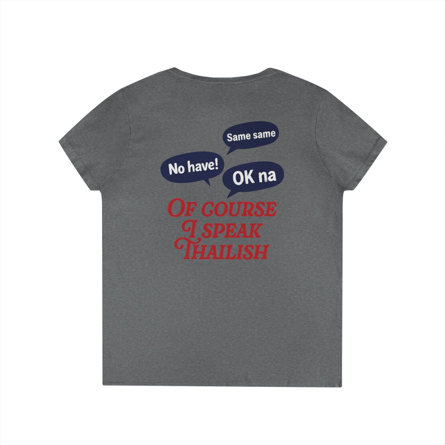 I’m Thai, Of Course I Speak Thailish V-Neck Tee