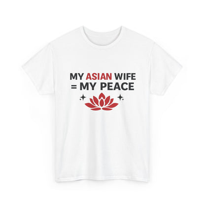 My Asian Wife = My Peace Heavy Cotton Tee