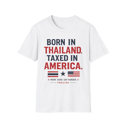 Born in Thailand, Taxed in America Unisex Tee