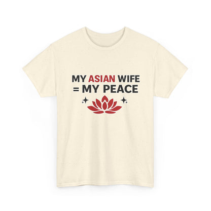 My Asian Wife = My Peace Heavy Cotton Tee