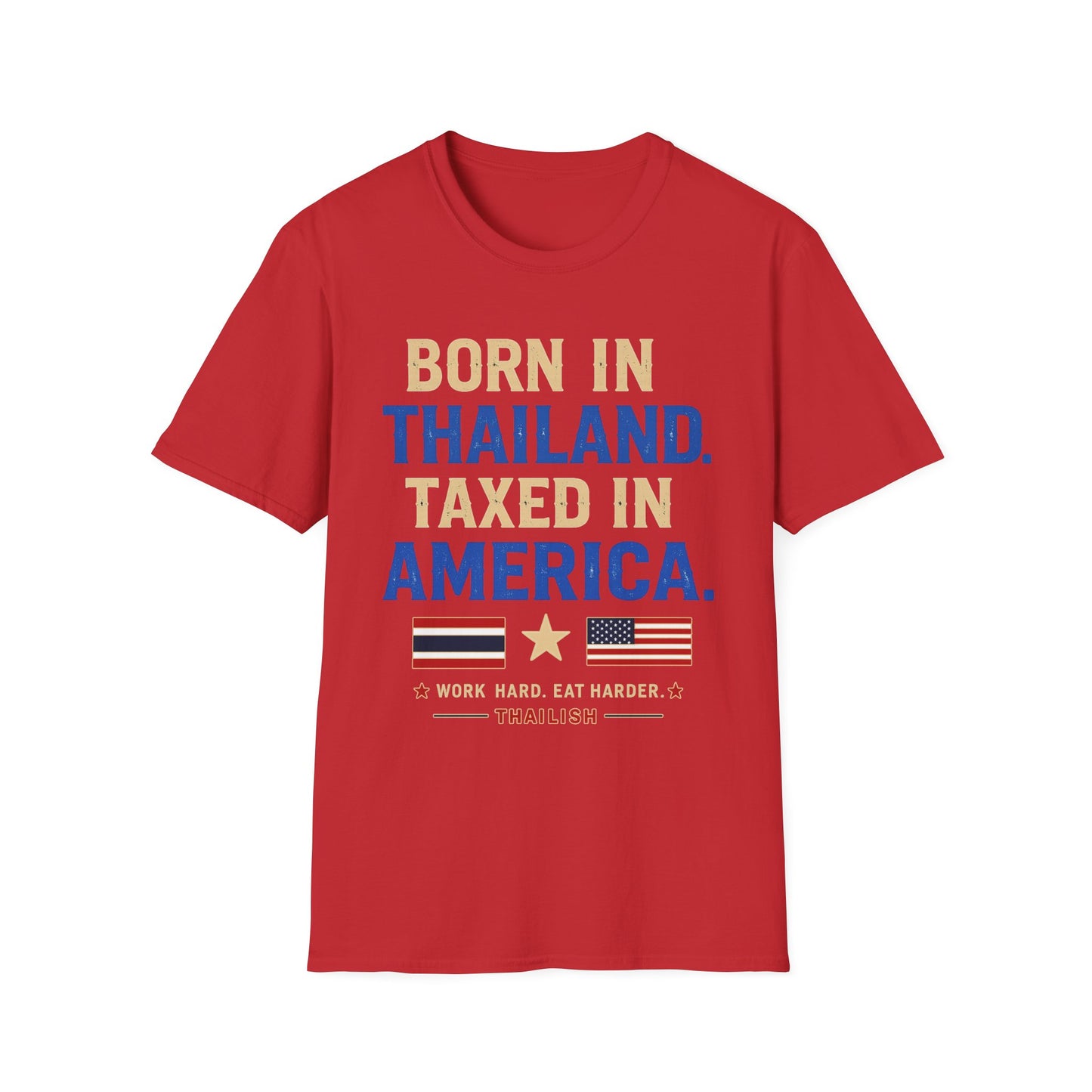 Born in Thailand, Taxed in America Unisex Tee