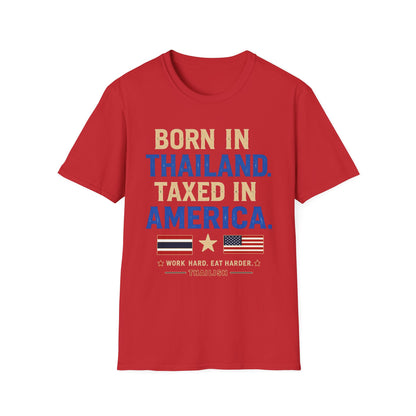 Born in Thailand, Taxed in America Unisex Tee