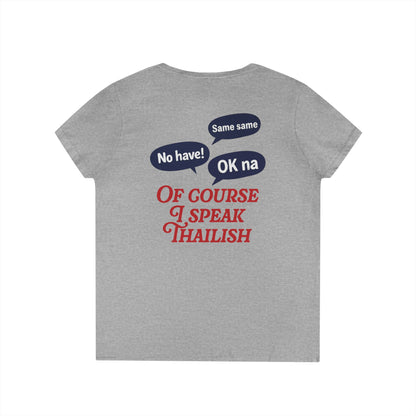 I’m Thai, Of Course I Speak Thailish V-Neck Tee