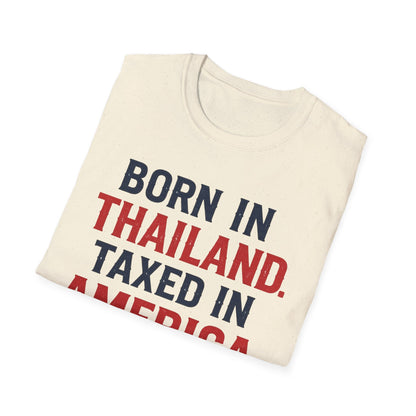 Born in Thailand, Taxed in America Unisex Tee