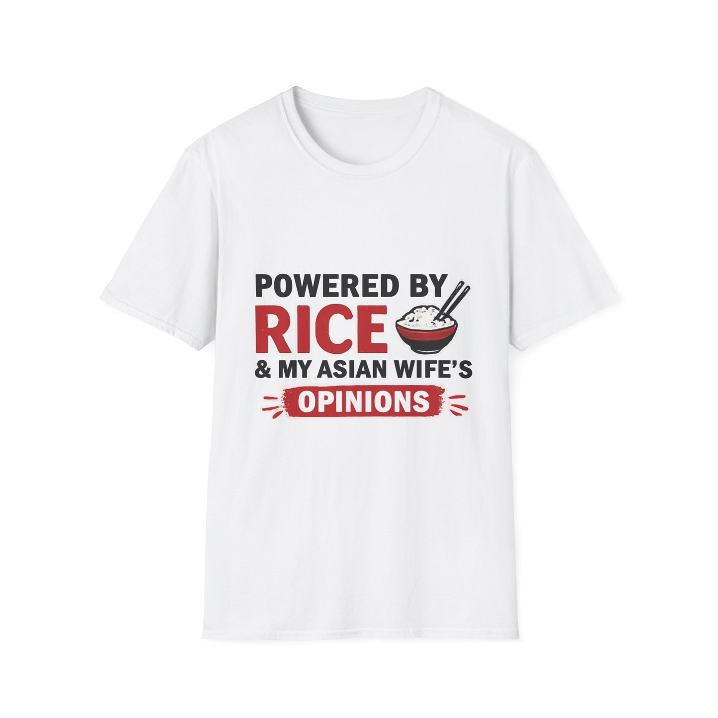 Powered By Rice & My Asian Wife's Opinions Softstyle T-Shirt