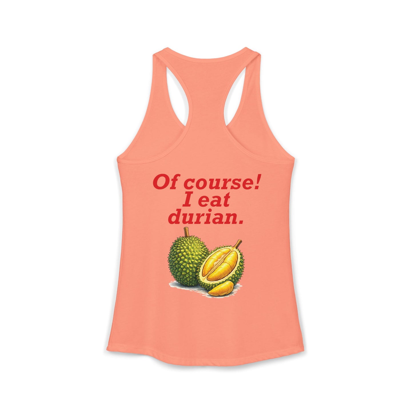 I'm Thai, of course I eat durian Women's Ideal Racerback Tank
