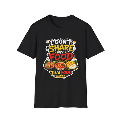 I don't share my food. Especially, Thai food Unisex SoftStyle Tee