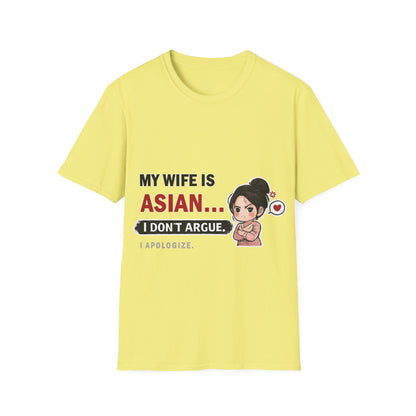 My Wife Is Asian. I Don't Argue. I Apologize Softstyle T-Shirt
